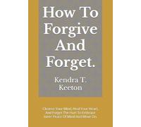 Kendra T Keeton How To Forgive And Forget. (Tascabile) How to Be Productive