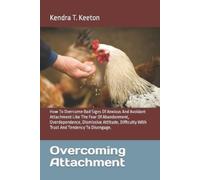Kendra T Keeton Overcoming Attachment (Tascabile) How to Be Nice to Yourself