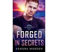 Kendra Warden Forged in Secrets (Tascabile) Forge Brothers Security