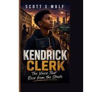 Kendrick Clerk: The Voice That Rose from the Streets