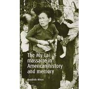 Kendrick Oliver The My Lai Massacre in American History and Memory (Tascabile)