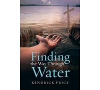 Kendrick Price Finding the Way Through Water (Tascabile)