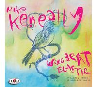 Keneally, Mike / Par - Wing Beat Elastic: Remixes, Demos & Unhe