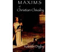 Kenelm Henry Digby Maxims of Christian Chivalry (Tascabile)