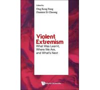 Keng Yong Ong Violent Extremism: What Was Learnt, Where We Ar (Copertina rigida)