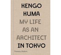 Kengo Kuma Kengo Kuma: My Life as an Architect in Tokyo (Copertina rigida)