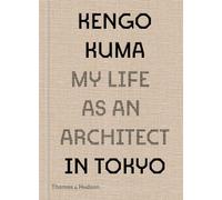 Kengo Kuma Kengo Kuma: My Life as an Architect in Tokyo (Copertina rigida)
