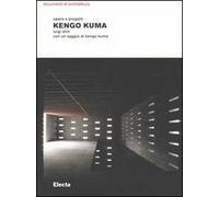 Kengo Kuma. Opere e progetti