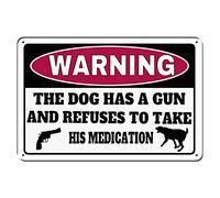 kengtou Cartello di avvertimento, Beware Dog Has A Gun and Refuses to Take His Medication, targa in metallo divertente, decorazione da parete, 20,3 x 30,5 cm