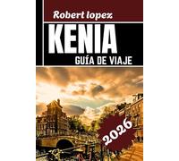 KENIA GUÍA DE VIAJE 2026