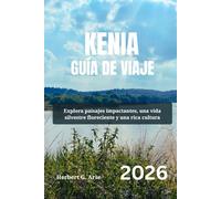 KENIA Guía de viaje 2026: Explora paisajes impactantes, una vida silvestre floreciente y una rica cultura