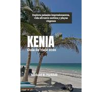 KENIA Guía de viaje 2026: Explora paisajes impresionantes, vida silvestre exótica y playas vírgenes