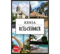 KENIA REISEFÜHRER 2025: Entdecken Sie die Schönheit Ostafrikas