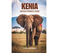 KENIA REISEFÜHRER 2026: Begeben Sie sich auf ein Abenteuer durch die Tierwelt und Landschaften Ostafrikas