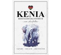 Kenia Reisetagebuch und Fotobuch: Reise Fotografie / Reisebuch Kenia Geschenk zum Wandern, Fotografieren, Urlaub und Roadtrip / Reisetagebuch mit Fotos Einkleben / Souvenir