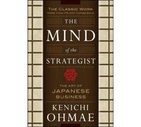 Kenichi Ohmae The Mind Of The Strategist: The Art of Japanese Busine (Tascabile)