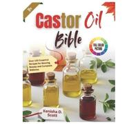 Kenisha D Scott The Castor Oil Bible (Tascabile)