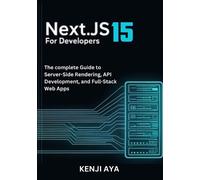 Kenji Aya Next.js 15 for Developers (Tascabile)