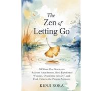Kenji Sora The ZEN of Letting Go (Tascabile)