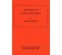 Kenkichi Iwasawa Lectures on P-Adic L-Functions (Tascabile)