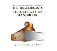 Kenn Goldblatt The Pro Se Litigant's Civil Litigation Handboo (Copertina rigida)