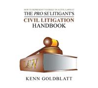 Kenn Goldblatt The Pro Se Litigant's Civil Litigation Handbook (Tascabile)
