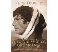 Kenn Harper Give Me Winter, Give Me Dogs (Copertina rigida)