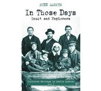 Kenn Harper In Those Days: Inuit and Explorers (Tascabile)