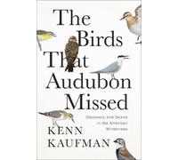 Kenn Kaufman The Birds That Audubon Missed (Copertina rigida)