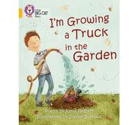 Kenn Nesbitt I'm Growing a Truck in the Garden (Tascabile) Collins Big Cat