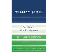Kennan Ferguson William James (Tascabile) Modernity and Political Thought