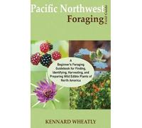Kennard Wheatly Pacific Northwest Foraging Field Guide (Copertina rigida)