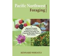 Kennard Wheatly Pacific Northwest Foraging Field Guide (Tascabile)