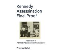 Kennedy Assassination Final Proof: Addendum to Kennedy Assassination Final Answer