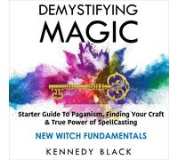 Kennedy Black K Demystifying Magic New Witch Fundamentals: Starter G (Audiobook)