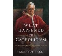 Kennedy Hall What Happened to Catholicism (Tascabile)