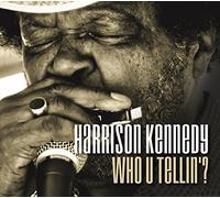 KENNEDY, HARRISON - WHO U TELLIN' ?