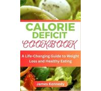 Kennedy James Kennedy Calorie Deficit Cookbook (Tascabile)