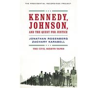 Kennedy, Johnson, and the Quest for Justice: The Civil Rights Tapes