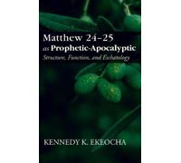 Kennedy K Ekeocha Matthew 24-25 as Prophetic-Apocalyptic (Copertina rigida)