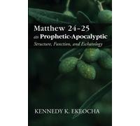 Kennedy K Ekeocha Matthew 24-25 as Prophetic-Apocalyptic (Tascabile)