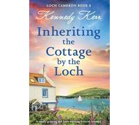 Inheriting the Cottage by the Loch: A totally gripping and heart-warming Scottish romance: 8