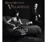 Maura Kennedy Villanelle: The Songs of Maura Kennedy and B.D. Love (CD) Album