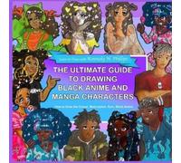 Kennedy Phillip The Ultimate Guide to Drawing Black Anime and Manga (Tascabile)