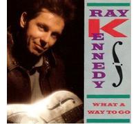 Kennedy, Ray - What a Way to Go