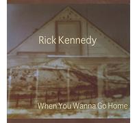 Kennedy, Rick - When You Wanna Go Home
