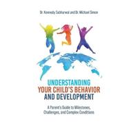 Kennedy Sabharwal Micha Understanding Your Child's Behavior and Dev (Tascabile)