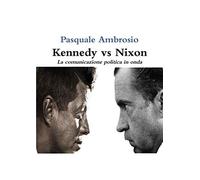 Kennedy vs Nixon: La comunicazione politica in onda