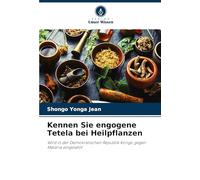 Kennen Sie engogene Tetela bei Heilpflanzen: Wird in der Demokratischen Republik Kongo gegen Malaria eingesetzt
