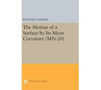 Kenneth A. Brakk The Motion of a Surface by Its Mean Curvatur (Copertina rigida)